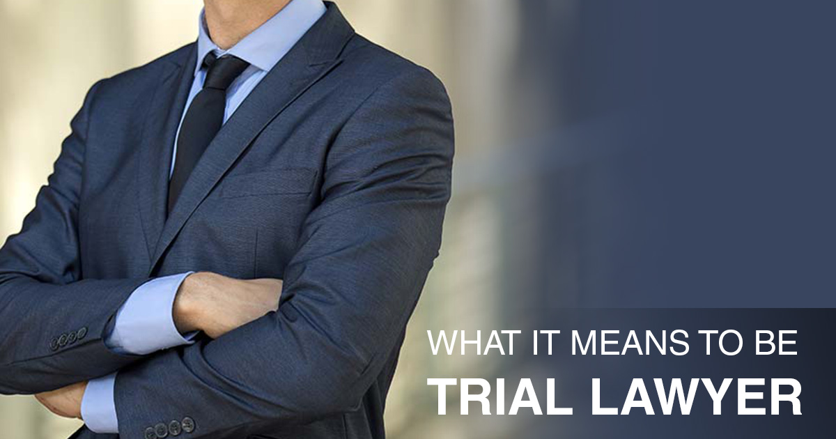 What it means to be Trial Lawyer