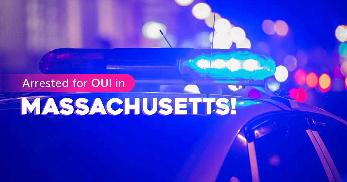 I just got arrested for OUI in Massachusetts