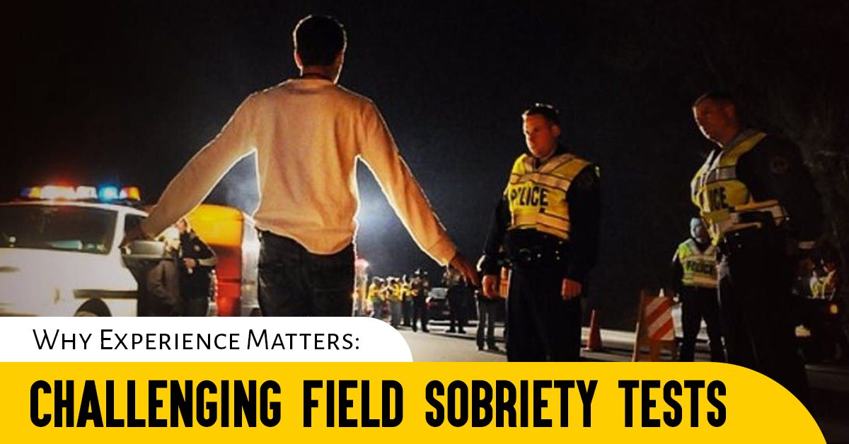 Why Experience Matters: Challenging Field Sobriety Tests